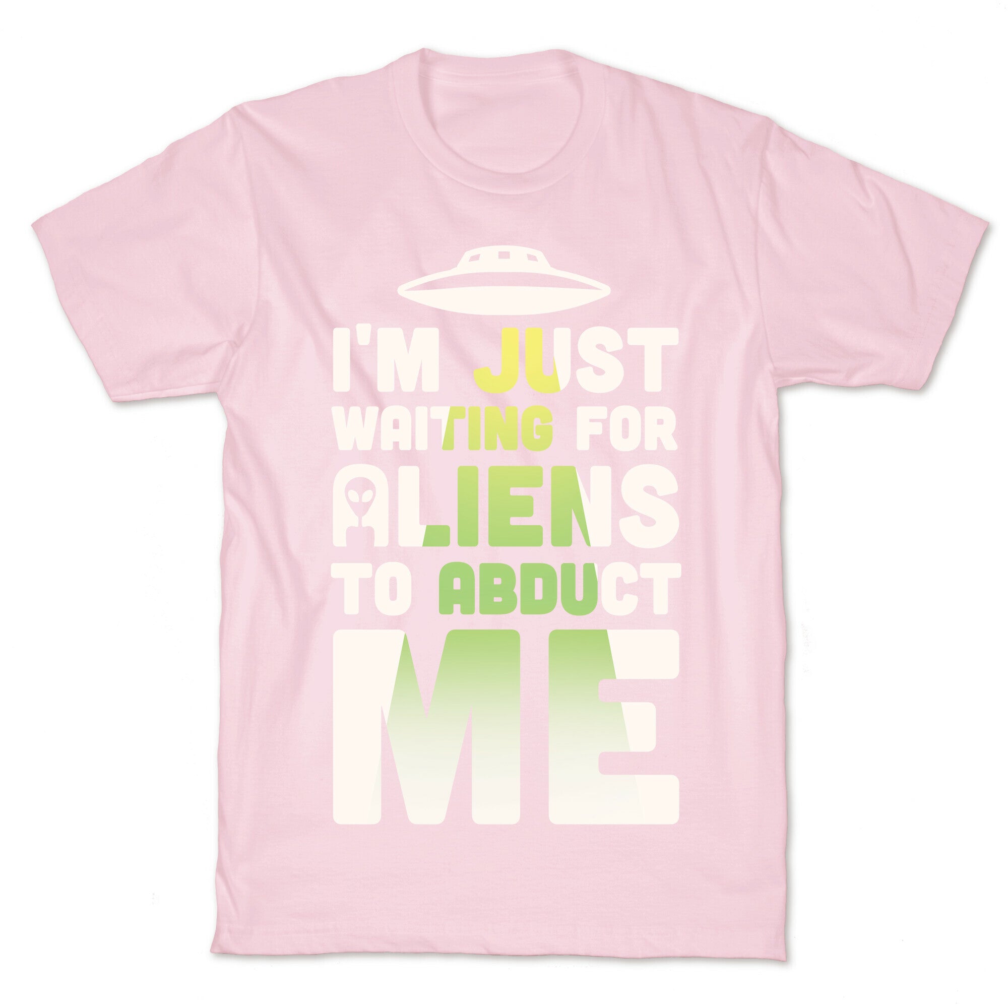 I'm Just Waiting For Aliens To Abduct Me T-Shirt